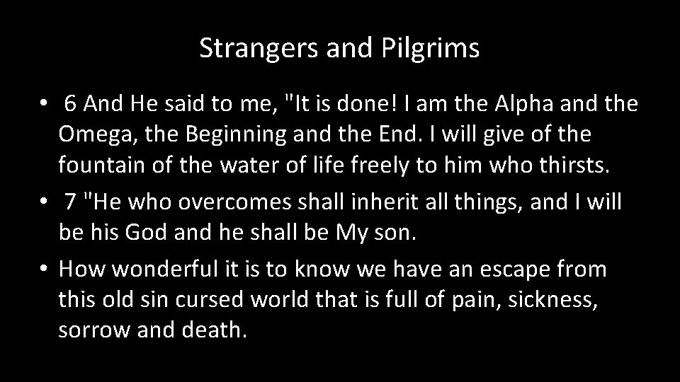 Strangers and Pilgrims • 6 And He said to me, "It is done! I