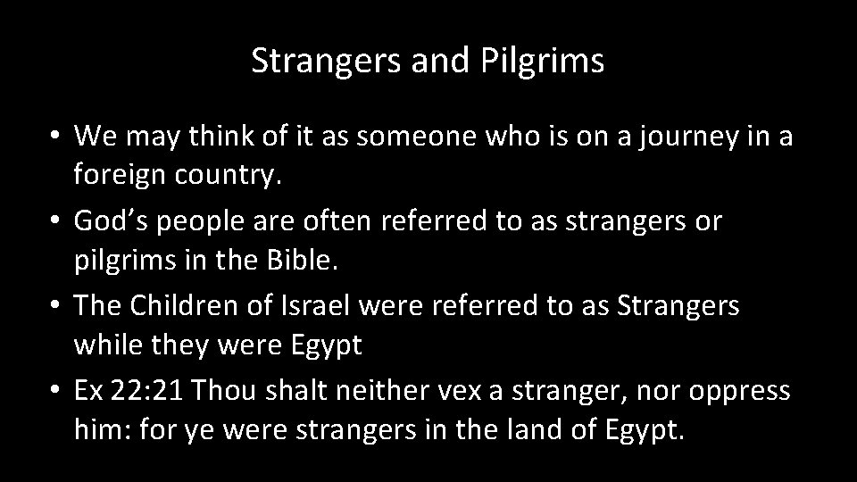 Strangers and Pilgrims • We may think of it as someone who is on