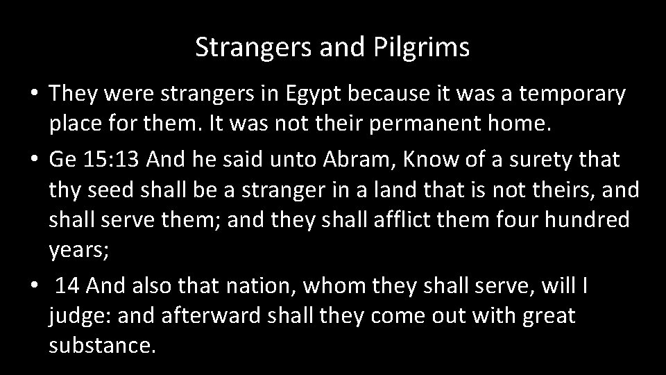 Strangers and Pilgrims • They were strangers in Egypt because it was a temporary