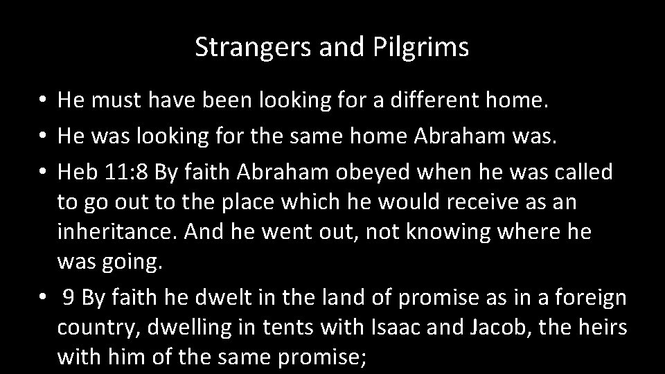 Strangers and Pilgrims • He must have been looking for a different home. •
