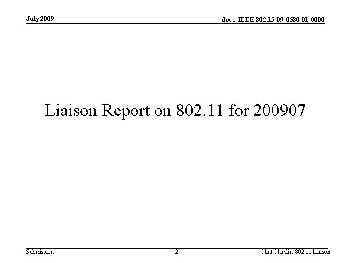 July 2009 doc. : IEEE 802. 15 -09 -0580 -01 -0000 Liaison Report on