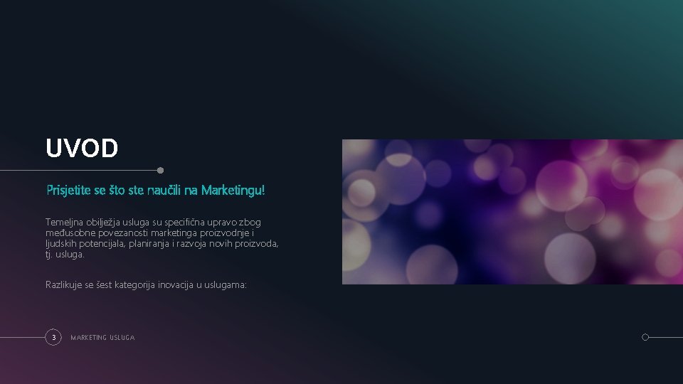 UVOD Prisjetite se što ste naučili na Marketingu! Temeljna obilježja usluga su specifična upravo