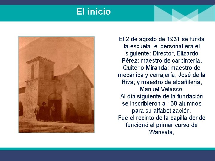 El inicio El 2 de agosto de 1931 se funda la escuela, el personal