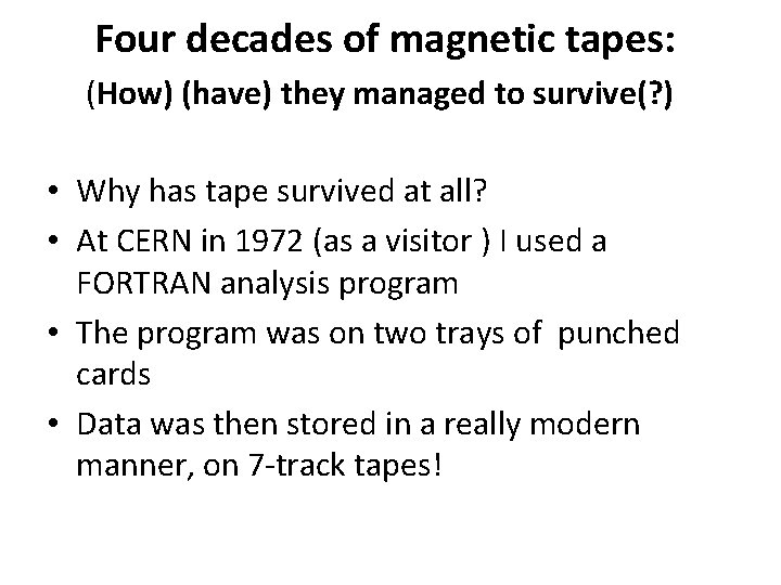 Four decades of magnetic tapes: (How) (have) they managed to survive(? ) • Why