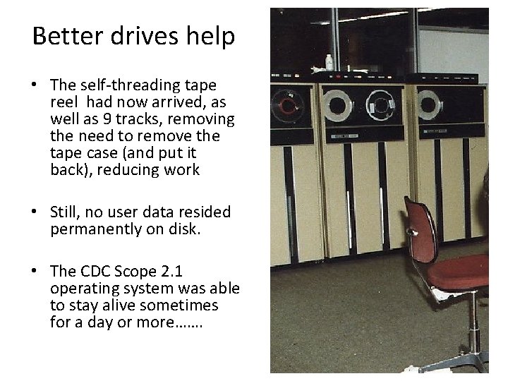 Better drives help • The self-threading tape reel had now arrived, as well as