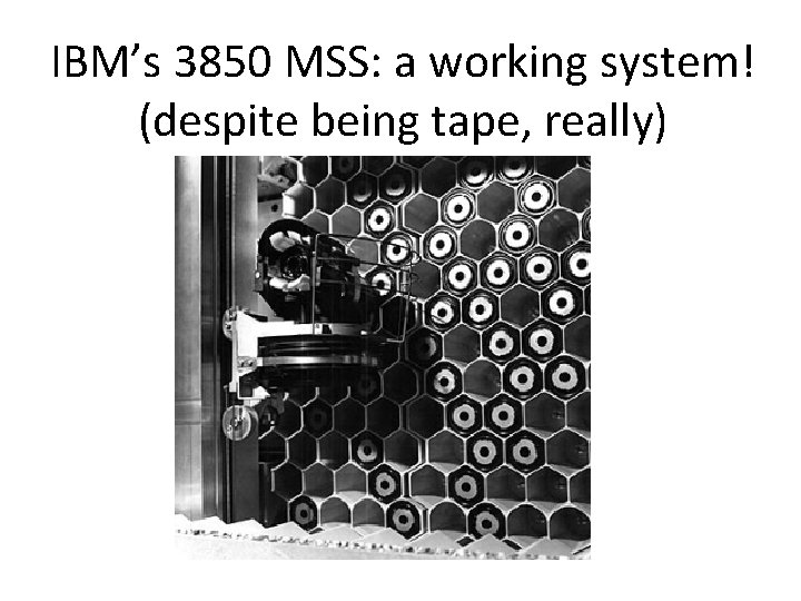 IBM’s 3850 MSS: a working system! (despite being tape, really) 