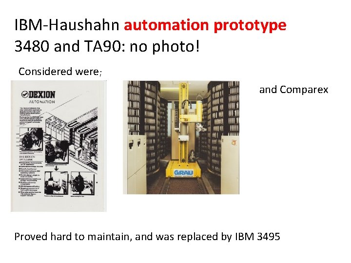 IBM-Haushahn automation prototype 3480 and TA 90: no photo! Considered were; and Comparex Proved