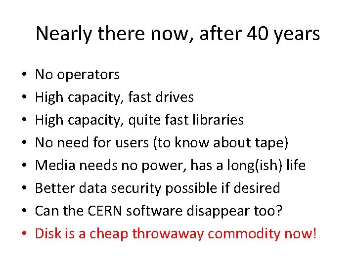Nearly there now, after 40 years • • No operators High capacity, fast drives