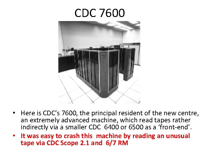 CDC 7600 • Here is CDC’s 7600, the principal resident of the new centre,