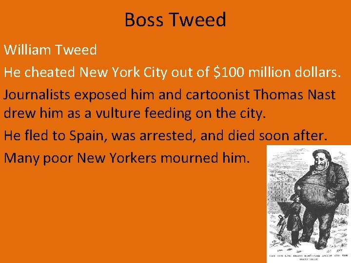 Boss Tweed William Tweed He cheated New York City out of $100 million dollars.