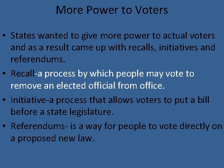 More Power to Voters • States wanted to give more power to actual voters