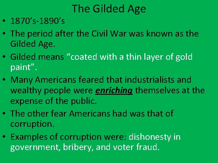 The Gilded Age • 1870’s-1890’s • The period after the Civil War was known