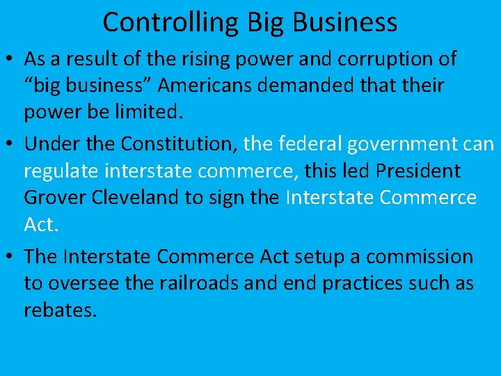 Controlling Big Business • As a result of the rising power and corruption of
