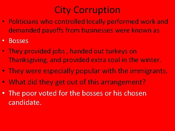 City Corruption • Politicians who controlled locally performed work and demanded payoffs from businesses