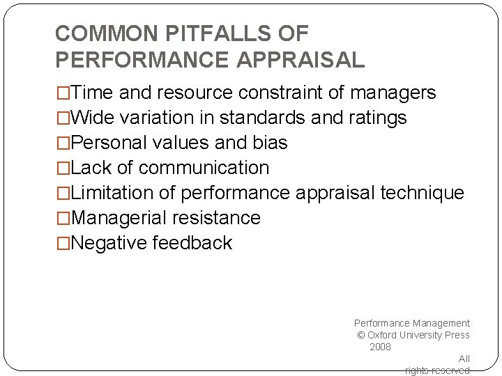 COMMON PITFALLS OF PERFORMANCE APPRAISAL �Time and resource constraint of managers �Wide variation in