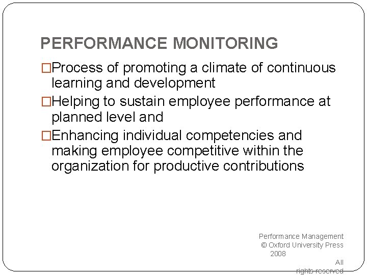 PERFORMANCE MONITORING �Process of promoting a climate of continuous learning and development �Helping to