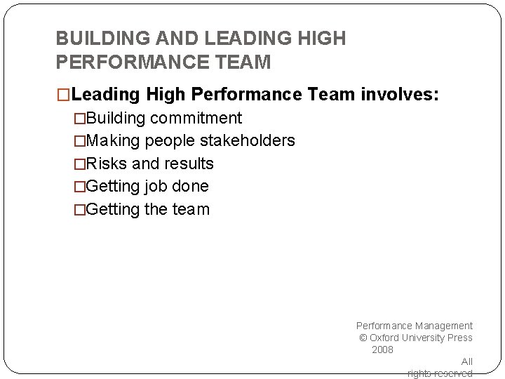 BUILDING AND LEADING HIGH PERFORMANCE TEAM �Leading High Performance Team involves: �Building commitment �Making