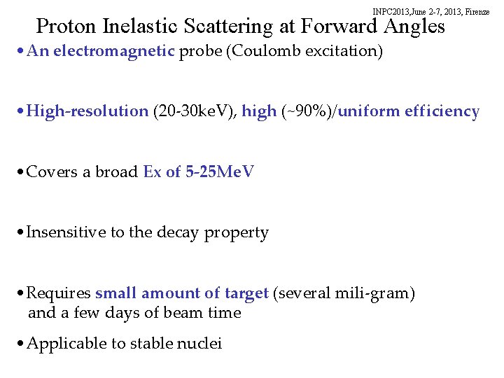 INPC 2013, June 2 -7, 2013, Firenze Proton Inelastic Scattering at Forward Angles •