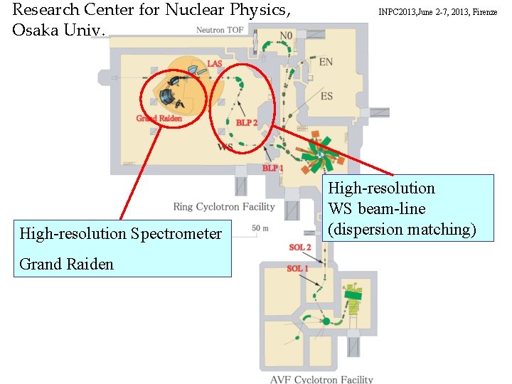 Research Center for Nuclear Physics, Osaka Univ. High-resolution Spectrometer Grand Raiden INPC 2013, June