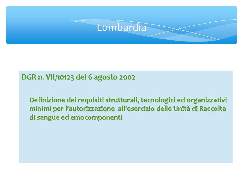 Lombardia DGR n. VII/10123 del 6 agosto 2002 Definizione dei requisiti strutturali, tecnologici ed