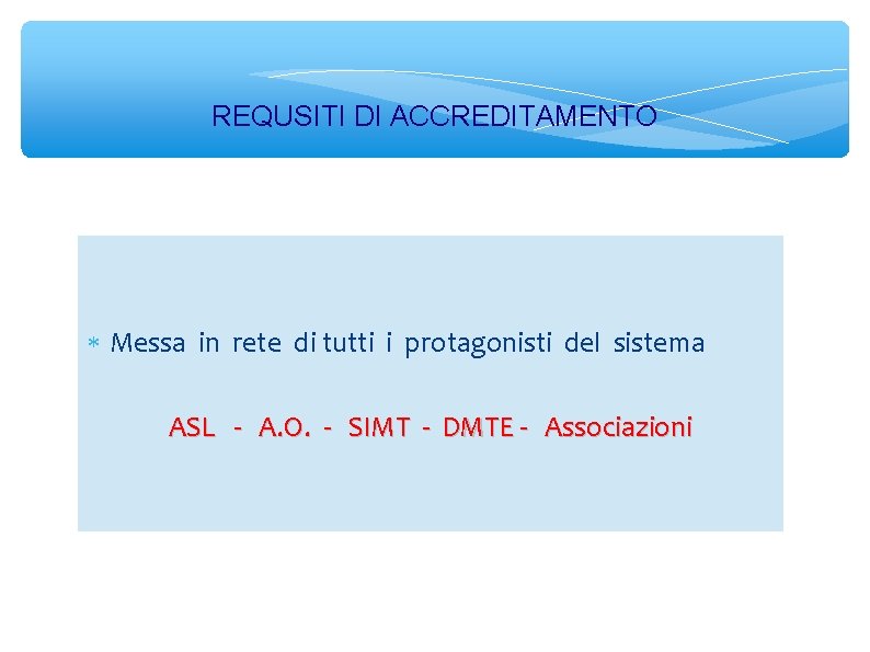 REQUSITI DI ACCREDITAMENTO Messa in rete di tutti i protagonisti del sistema ASL -