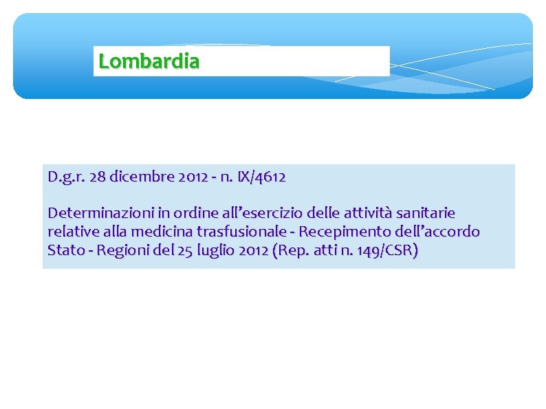 Lombardia D. g. r. 28 dicembre 2012 - n. IX/4612 Determinazioni in ordine all’esercizio