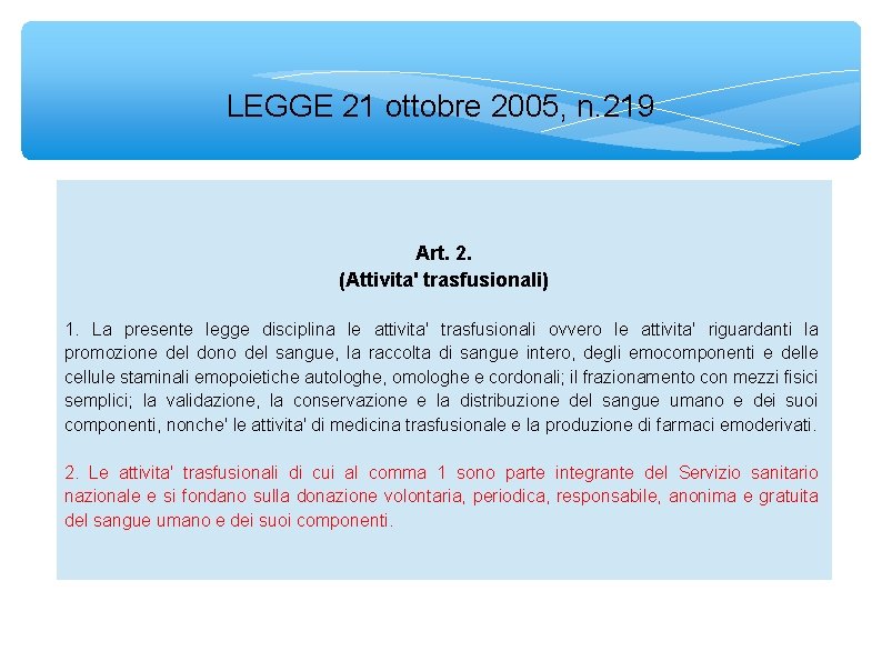 LEGGE 21 ottobre 2005, n. 219 Art. 2. (Attivita' trasfusionali) 1. La presente legge