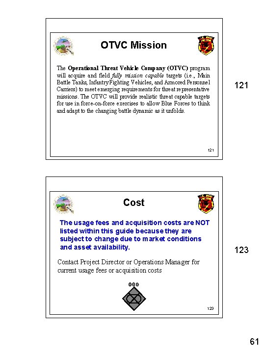 OTVC Mission Condition Categories The Operational Threat Vehicle Company (OTVC) program will acquire and