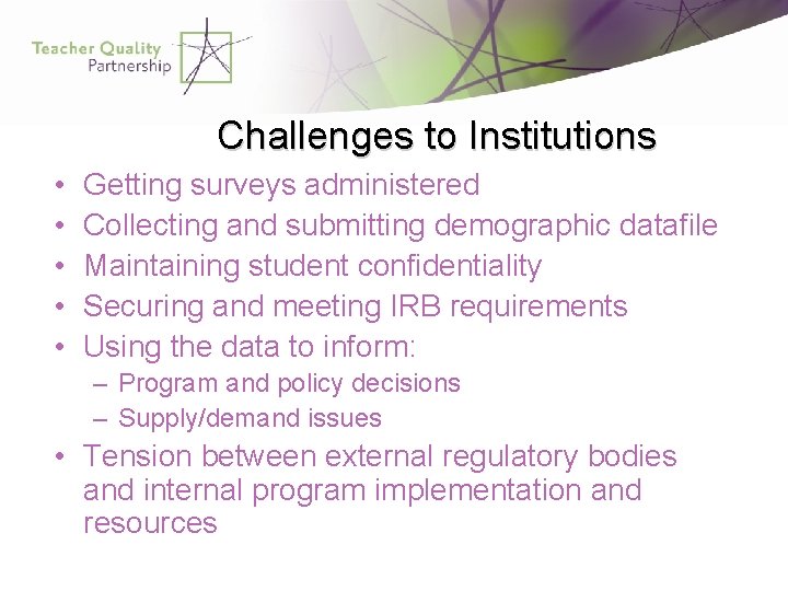 Challenges to Institutions • • • Getting surveys administered Collecting and submitting demographic datafile