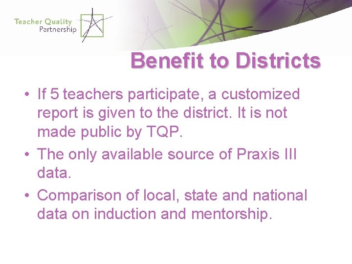 Benefit to Districts • If 5 teachers participate, a customized report is given to