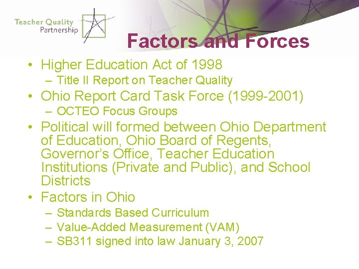 Factors and Forces • Higher Education Act of 1998 – Title II Report on