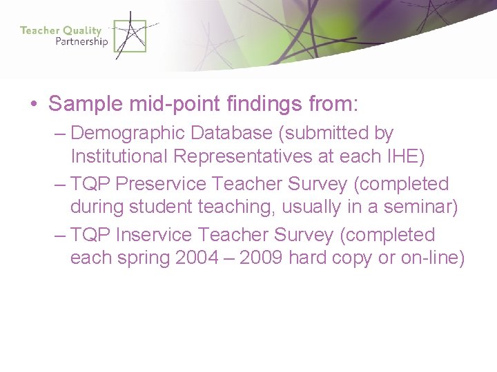  • Sample mid-point findings from: – Demographic Database (submitted by Institutional Representatives at