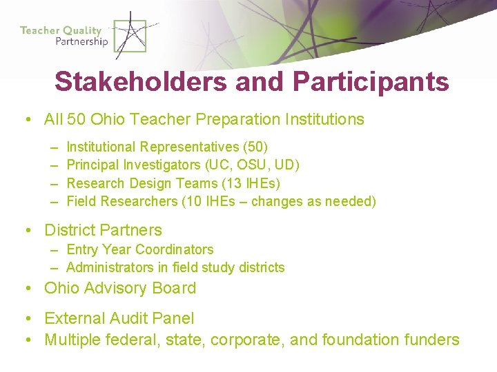 Stakeholders and Participants • All 50 Ohio Teacher Preparation Institutions – – Institutional Representatives