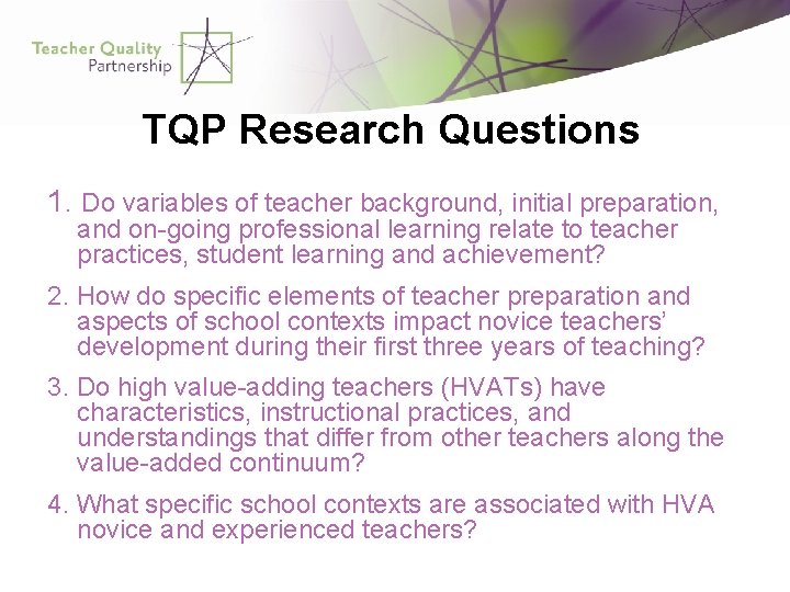 TQP Research Questions 1. Do variables of teacher background, initial preparation, and on-going professional