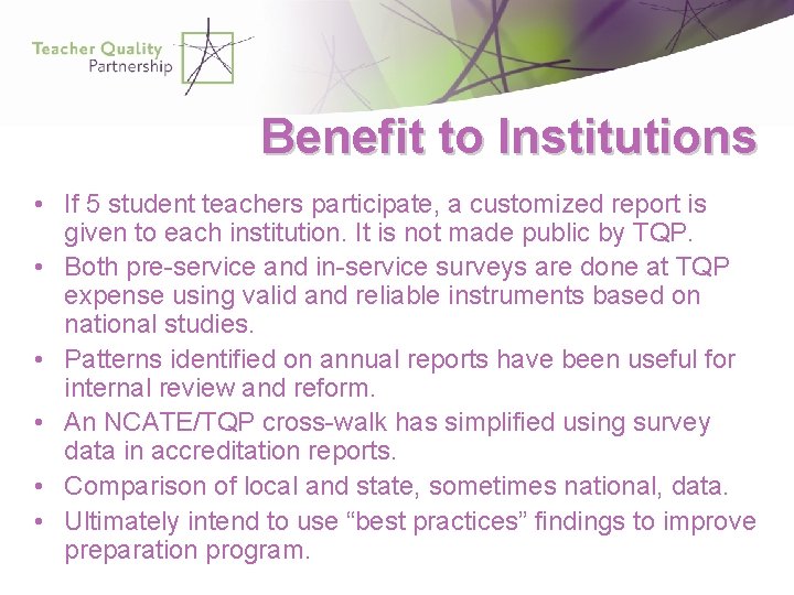 Benefit to Institutions • If 5 student teachers participate, a customized report is given