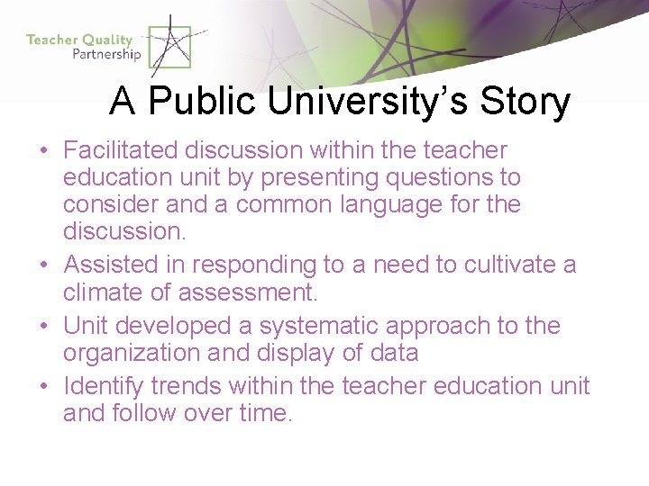 A Public University’s Story • Facilitated discussion within the teacher education unit by presenting