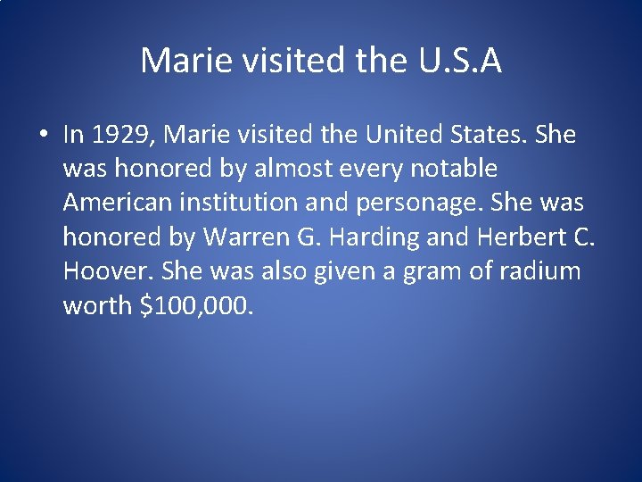 Marie visited the U. S. A • In 1929, Marie visited the United States.