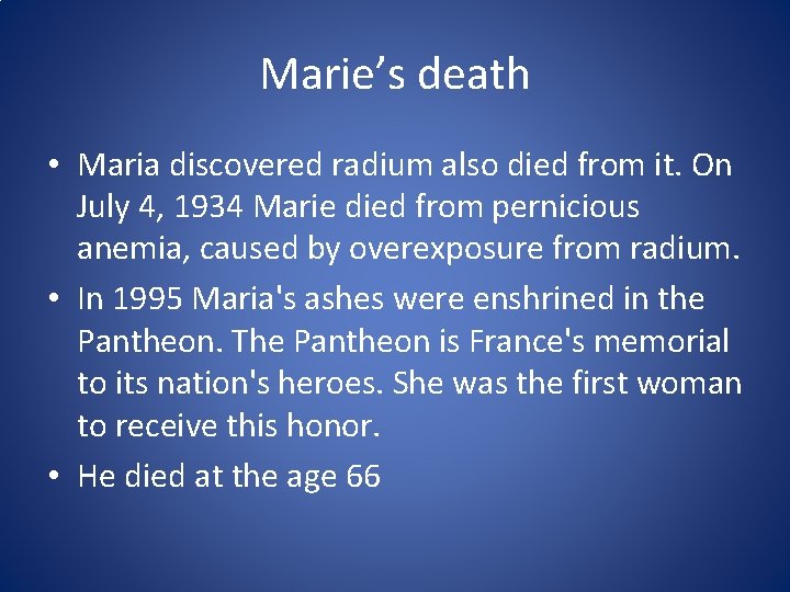 Marie’s death • Maria discovered radium also died from it. On July 4, 1934