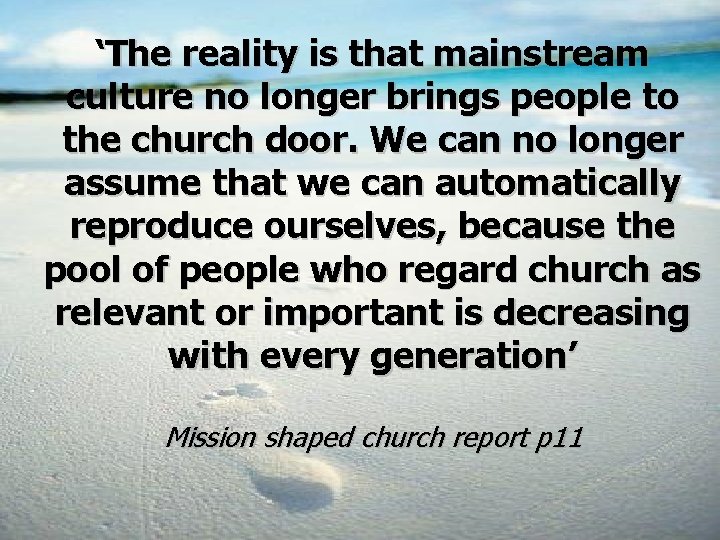 ‘The reality is that mainstream culture no longer brings people to the church door.