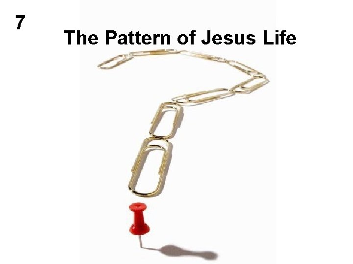 7 The Pattern of Jesus Life 