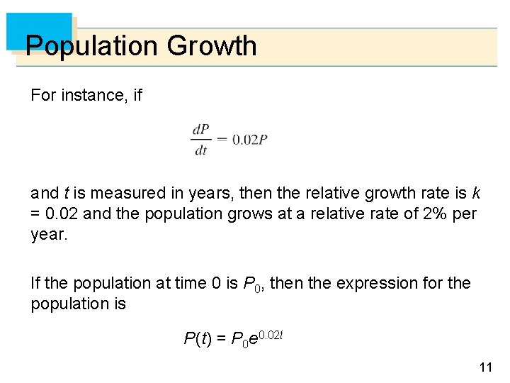 Population Growth For instance, if and t is measured in years, then the relative