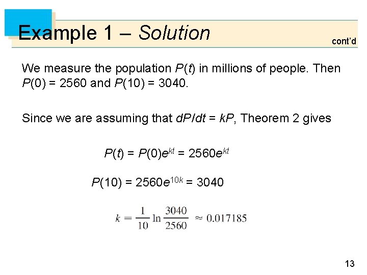 Example 1 – Solution cont’d We measure the population P (t) in millions of