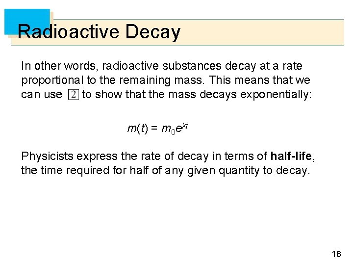 Radioactive Decay In other words, radioactive substances decay at a rate proportional to the