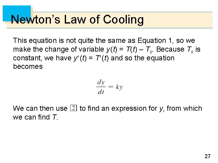 Newton’s Law of Cooling This equation is not quite the same as Equation 1,