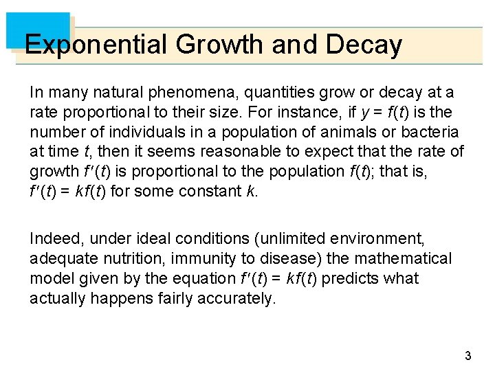 Exponential Growth and Decay In many natural phenomena, quantities grow or decay at a