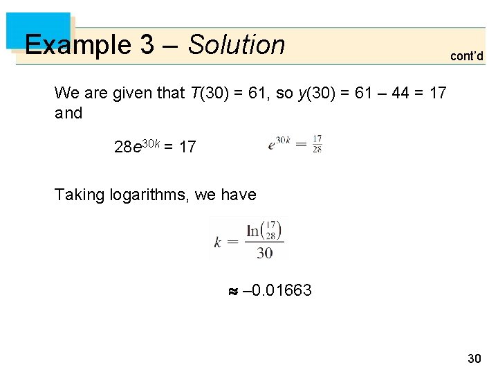 Example 3 – Solution cont’d We are given that T(30) = 61, so y(30)