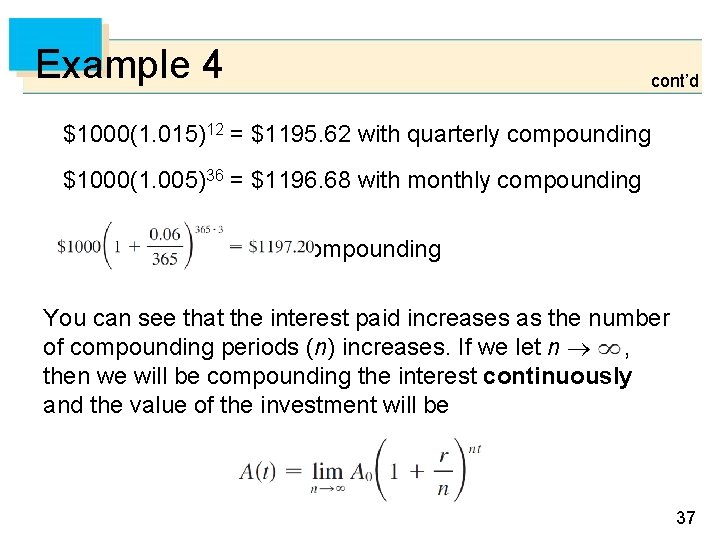 Example 4 cont’d $1000(1. 015)12 = $1195. 62 with quarterly compounding $1000(1. 005)36 =