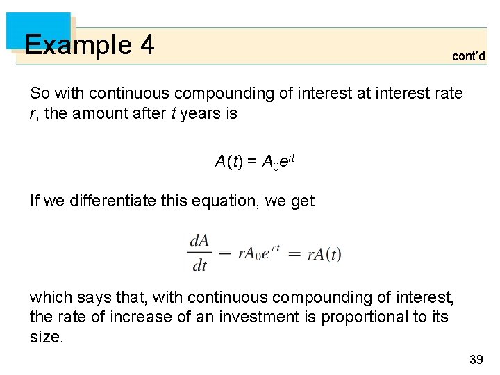 Example 4 cont’d So with continuous compounding of interest at interest rate r, the