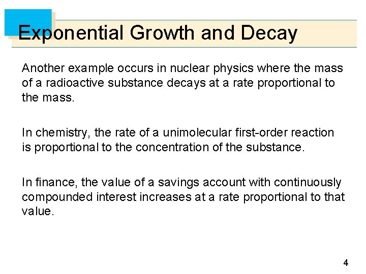 Exponential Growth and Decay Another example occurs in nuclear physics where the mass of