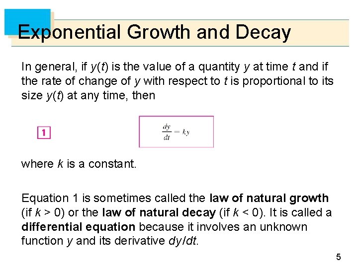 Exponential Growth and Decay In general, if y (t) is the value of a